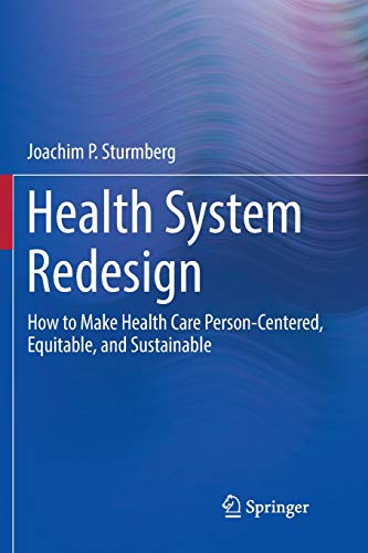 Health System Redesign: How to Make Health Care Person-Centered, Equitable, and Sustainable