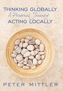 Thinking Globallly Acting Locally: A Personal Journey