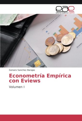 Econometría Empírica con Eviews: Volumen I
