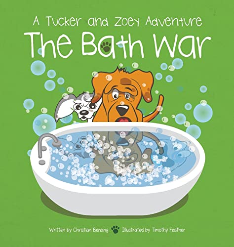 The Bath War: A Tucker and Zoey Adventure (Tucker and Zoey Adventures, Band 3)