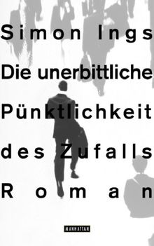 Die unerbittliche Pünktlichkeit des Zufalls: Roman