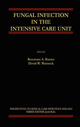 Fungal Infection in the Intensive Care Unit (Perspectives on Critical Care Infectious Diseases, 6, Band 6)