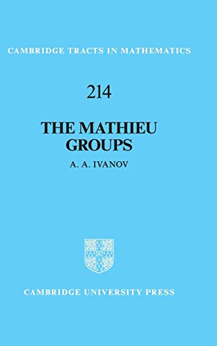 The Mathieu Groups (Cambridge Tracts in Mathematics, Band 214)