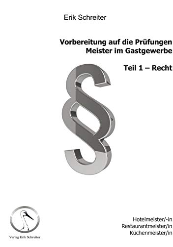 Vorbereitung auf die Prüfungen: Meister im Gastgewerbe: Teil 1: Recht