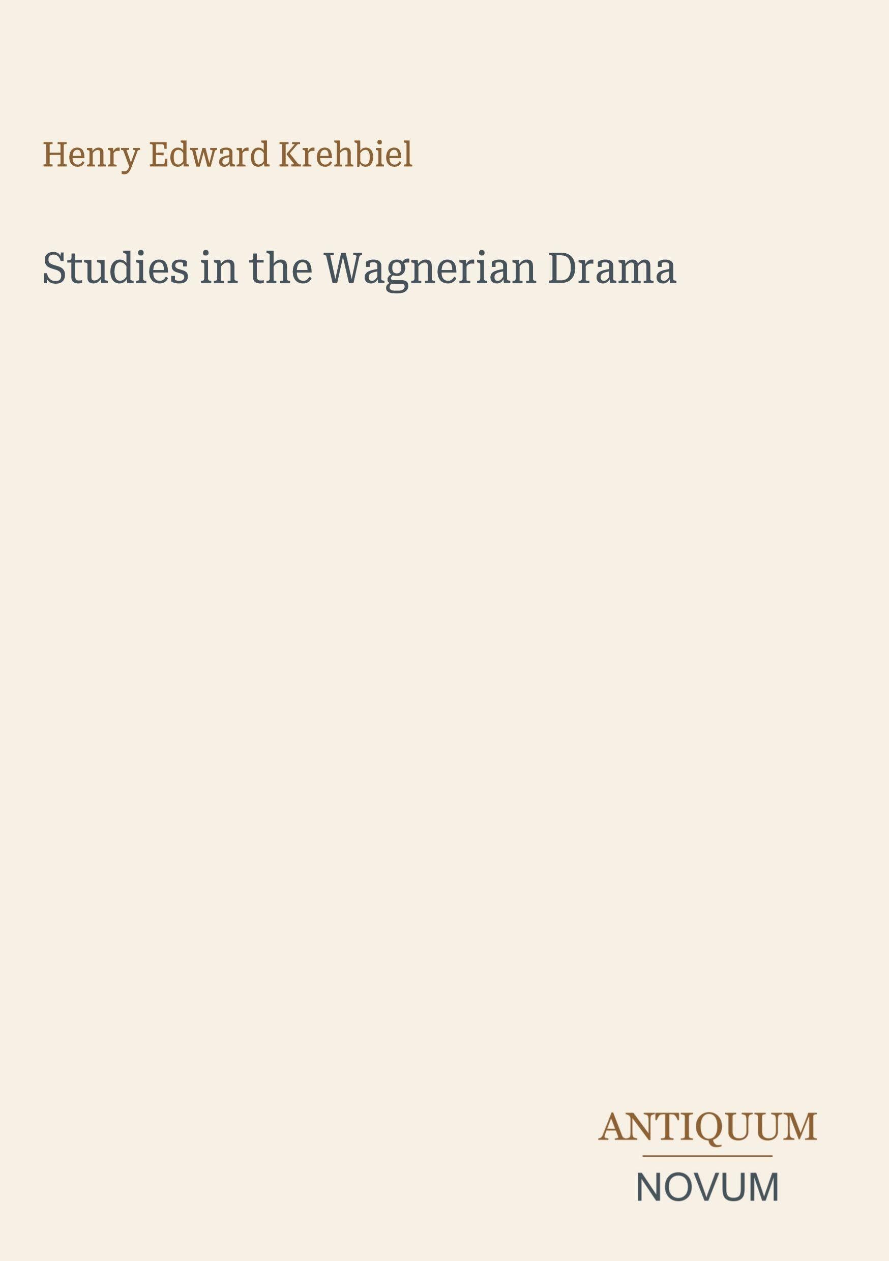Studies in the Wagnerian Drama