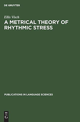 A Metrical Theory of Rhythmic Stress (Publications in Language Sciences, 34, Band 34)