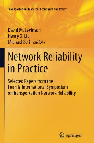 Network Reliability in Practice: Selected Papers from the Fourth International Symposium on Transportation Network Reliability (Transportation Research, Economics and Policy)