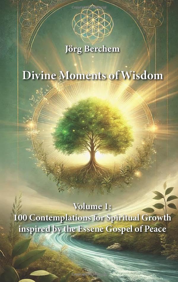 100 Contemplations for Spiritual Growth inspired by the Essene Gospel of Peace (Divine Moments of Wisdom)