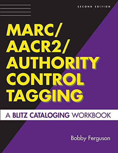MARC/AACR2/Authority Control Tagging: A Blitz Cataloging Workbook Second Edition