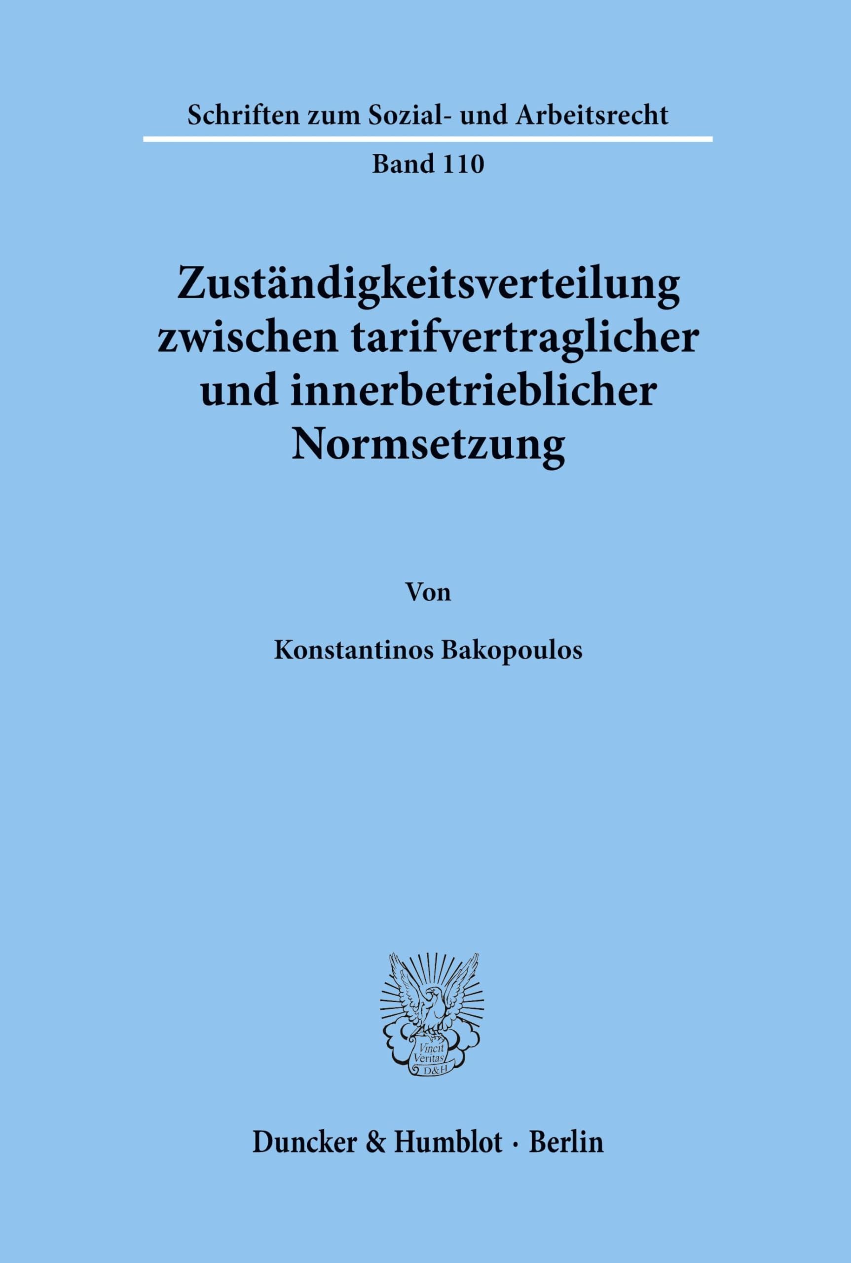 Zuständigkeitsverteilung zwischen tarifvertraglicher und innerbetrieblicher Normsetzung. (Schriften zum Sozial- und Arbeitsrecht, Band 110)