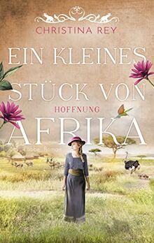 Ein kleines Stück von Afrika - Hoffnung: Roman (Das endlose Land, Band 2)