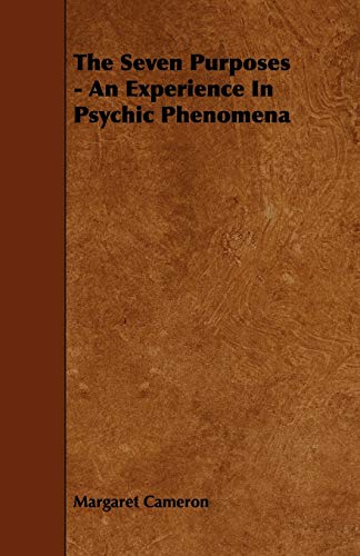 The Seven Purposes - An Experience In Psychic Phenomena