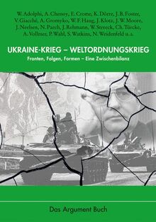 Ukraine-Krieg – Weltordnungskrieg: Fronten, Folgen, Formen – Eine Zwischenbilanz
