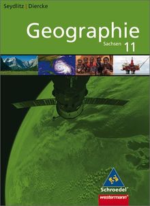 Seydlitz / Diercke Geographie: Oberstufe Geographie - Ausgabe für Sachsen: Schülerband 11 (Diercke / Seydlitz Geographie, Band 1)