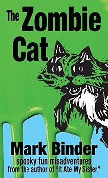 The Zombie Cat: spooky fun misadventures (It Ate My Sister, Band 2)