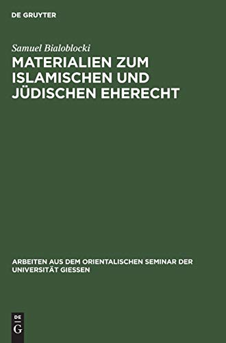 Materialien zum islamischen und jüdischen Eherecht (Arbeiten aus dem Orientalischen Seminar der Universität Gießen, 1, Band 1)