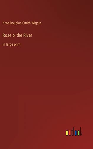 Rose o' the River: in large print