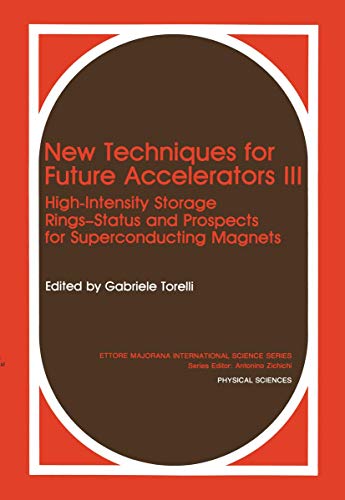New Techniques for Future Accelerators Iii: High-Intensity Storage Rings-Status And Prospects For Superconducting Magnets (Ettore Majorana International Science Series, 53, Band 53)