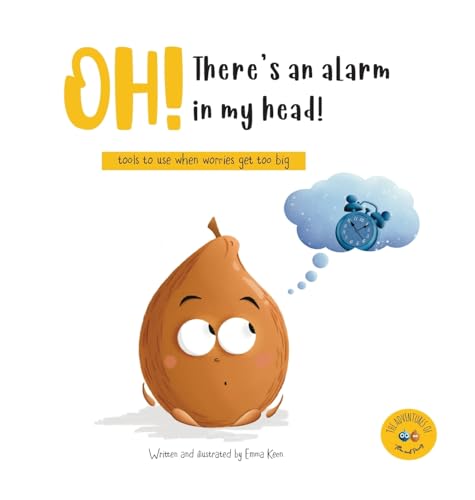 Oh! There's an alarm in my head!: tools to use when worries get too big (The Adventures of Alan and Penny)