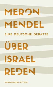 Über Israel reden: Eine deutsche Debatte von Mendel, Meron | Buch | Zustand gut