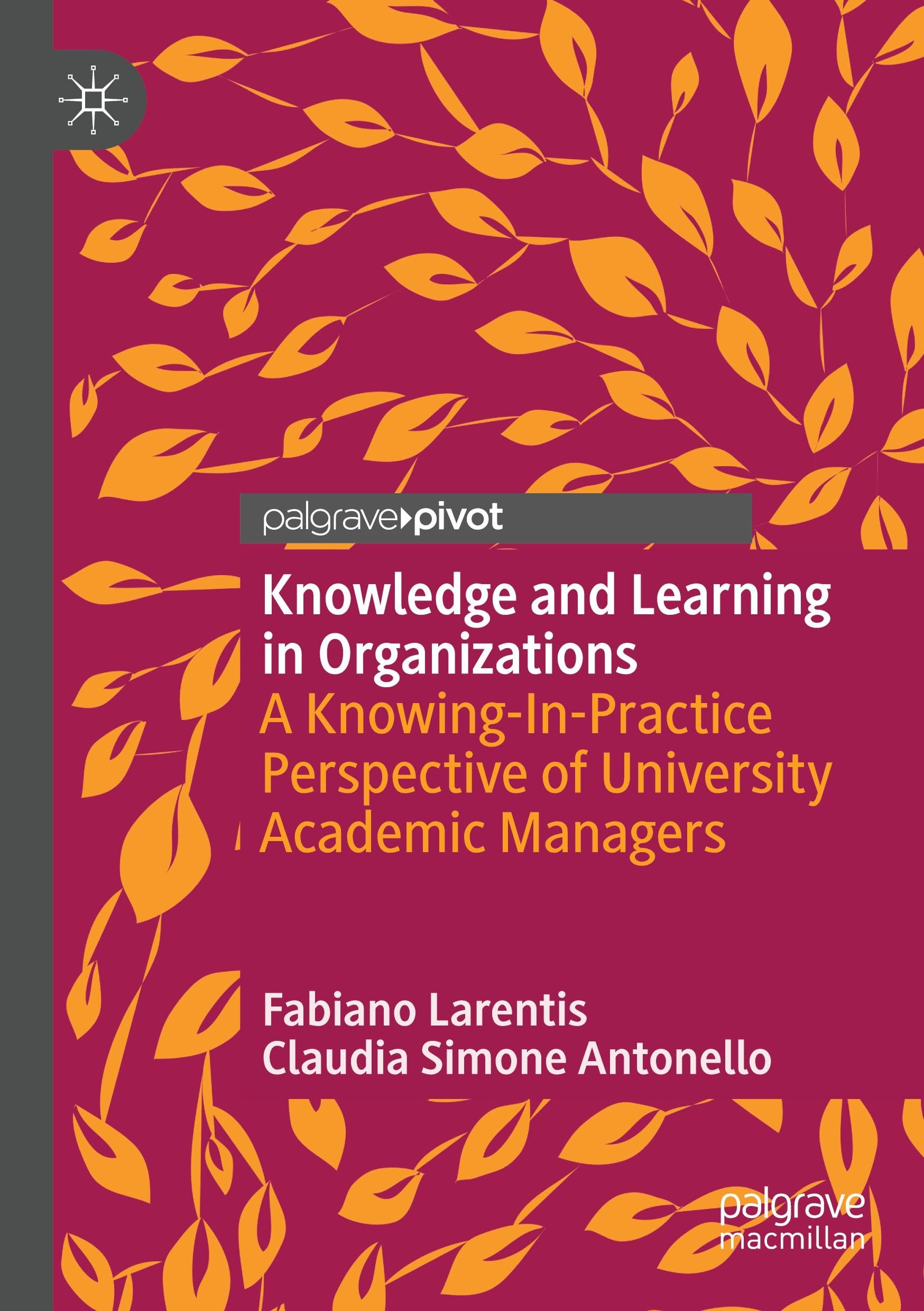 Knowledge and Learning in Organizations: A Knowing-In-Practice Perspective of University Academic Managers