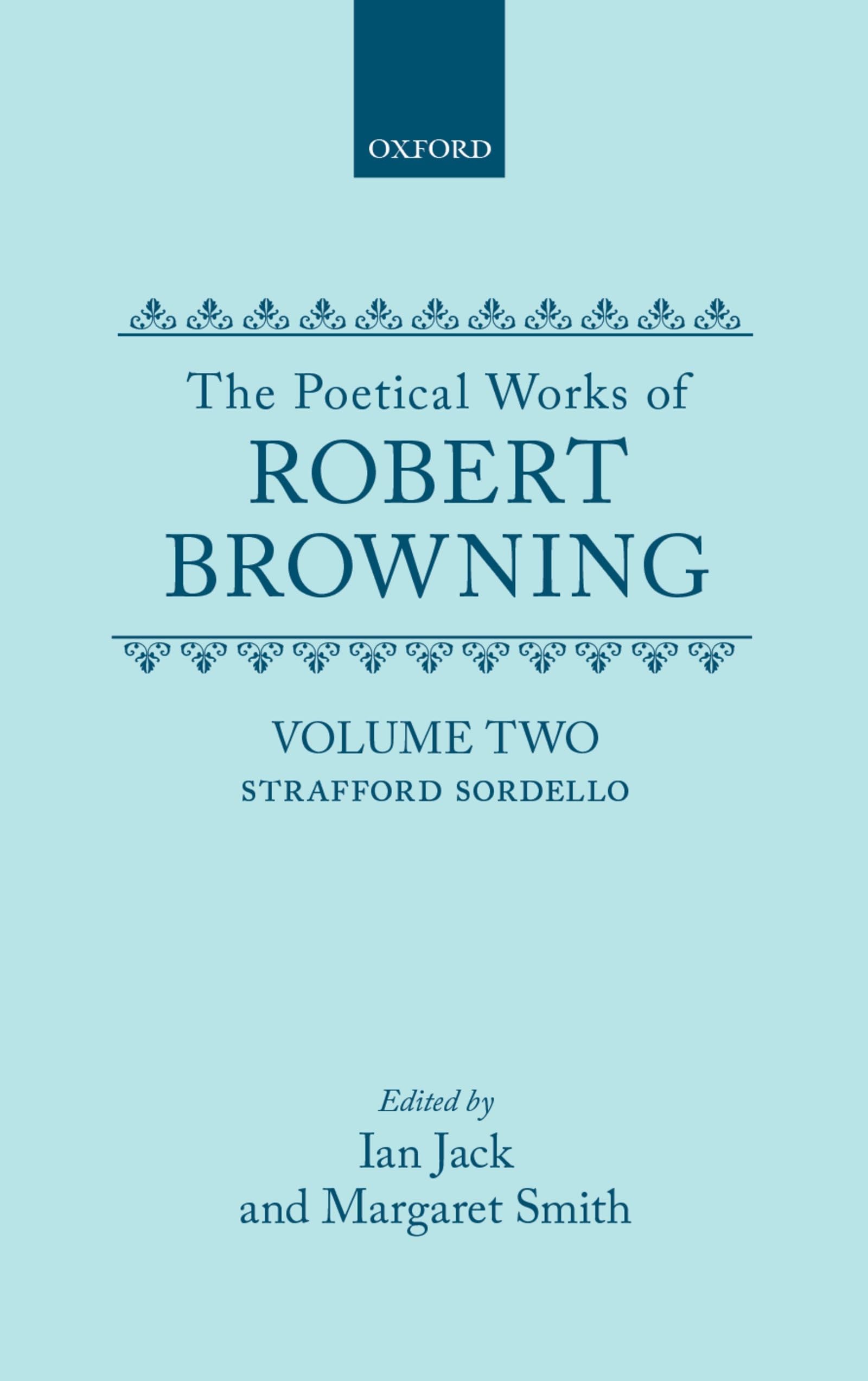 The Poetical Works of Robert Browning: Volume II: Strafford, Sordello (Oxford English Texts)