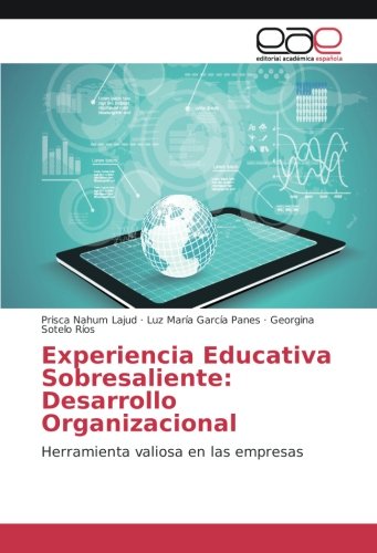 Experiencia Educativa Sobresaliente: Desarrollo Organizacional: Herramienta valiosa en las empresas