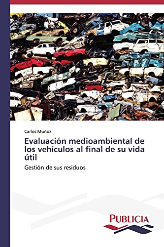 Evaluación medioambiental de los vehículos al final de su vida útil: Gestión de sus residuos