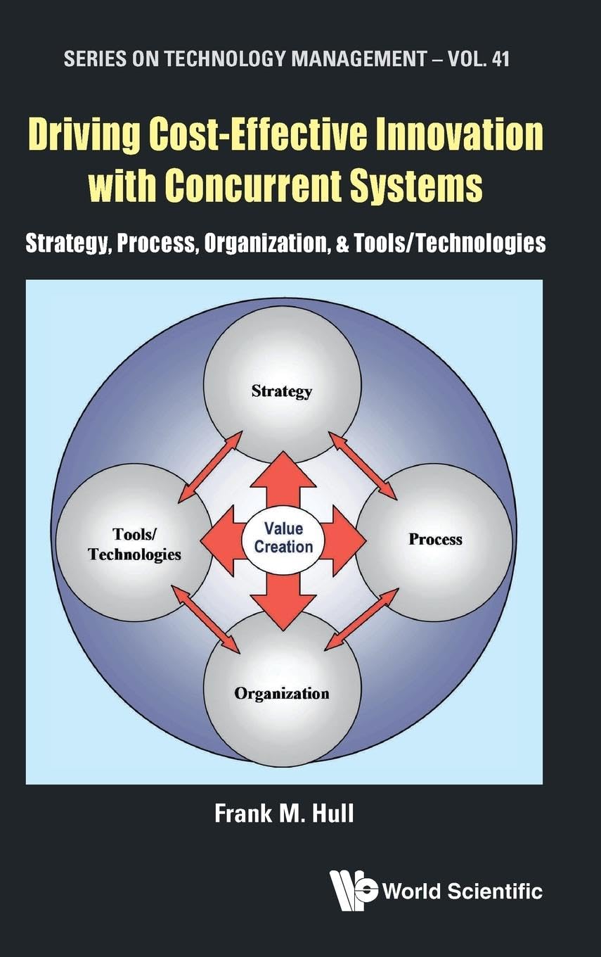 DRIVING COST-EFFECTIVE INNOVATION WITH CONCURRENT SYSTEMS: Strategy, Process, Organization & Technologies (Technology Management, Band 41)