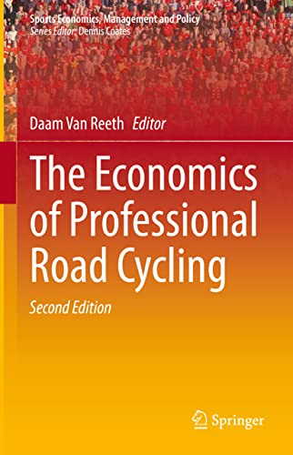 The Economics of Professional Road Cycling (Sports Economics, Management and Policy, 19, Band 19)