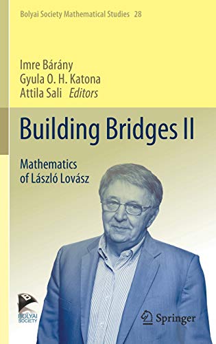 Building Bridges II: Mathematics of László Lovász (Bolyai Society Mathematical Studies (28), Band 28)