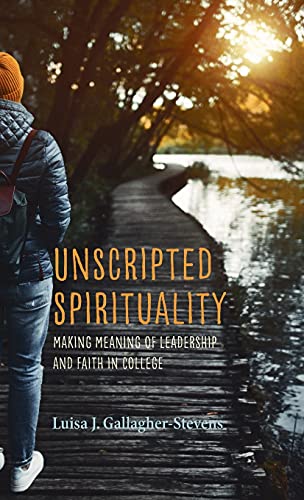 Unscripted Spirituality: Making Meaning of Leadership and Faith in College