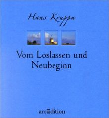 Vom Loslassen und Neubeginn. Mit Texten und Fotos