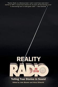 Reality Radio, Second Edition: Telling True Stories in Sound (Documentary Arts and Culture)