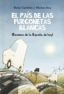 El país de las furgonetas blancas : cuadros de la España de hoy