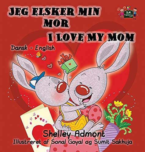 Jeg elsker min mor I Love My Mom: Danish English Bilingual Edition (Danish English Bilingual Collection)