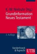 Grundinformation Neues Testament. Eine bibelkundlich-theologische Einführung