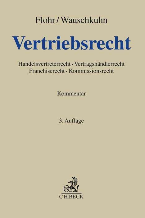 Vertriebsrecht: Handelsvertreterrecht, Vertragshändlerrecht, Franchiserecht, Kommissionsrecht (Grauer Kommentar)