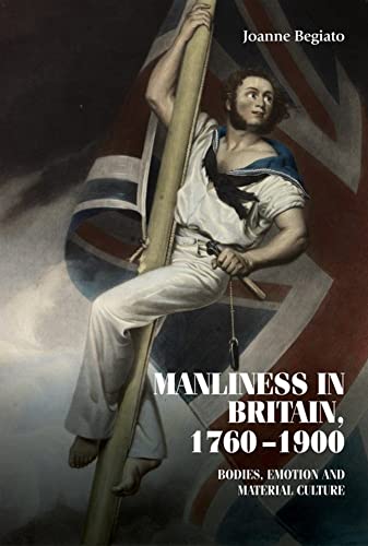 Manliness in Britain, 1760-1900: Bodies, emotion, and material culture (Studies in Design and Material Culture)