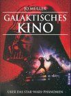 Galaktisches Kino. Über das Star-Wars Phänomen.