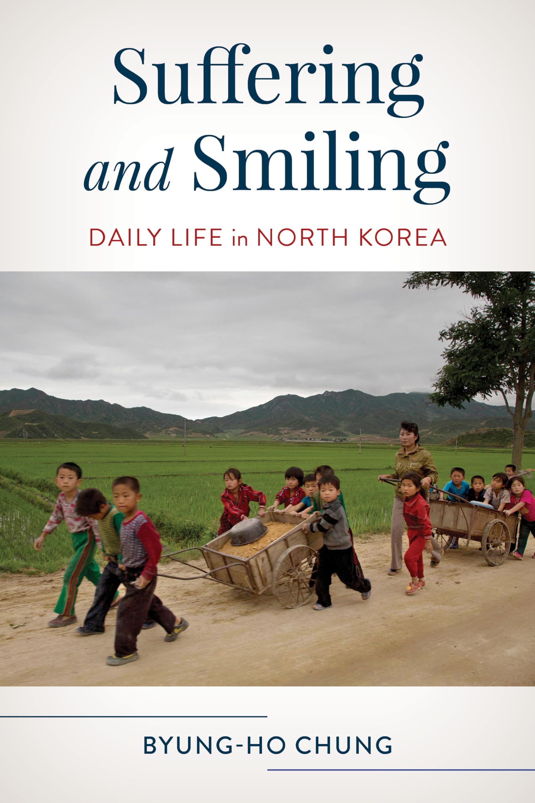 Suffering and Smiling: Daily Life in North Korea (Asian Voices)