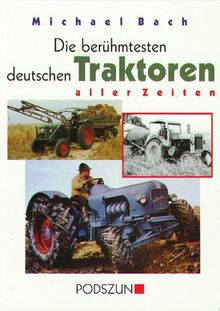 Die berühmtesten deutschen Traktoren aller Zeiten