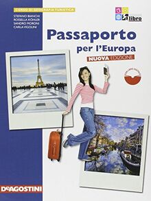 Passaporto per l'Europa. Corso di geografia turistica. Per le Scuole superiori