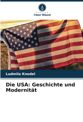 Die USA: Geschichte und Modernität