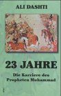 23 Jahre. Die Karriere des Propheten Muhammad