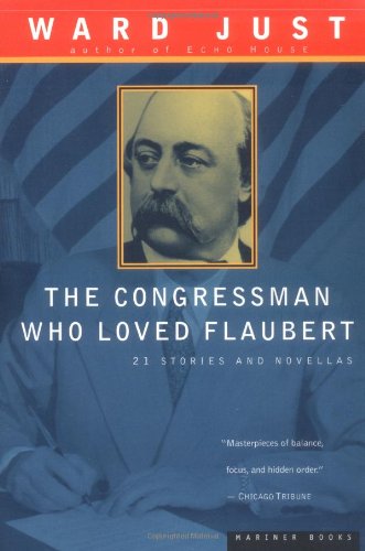 Congressman Who Loved Flaubert: 21 Stories and Novellas
