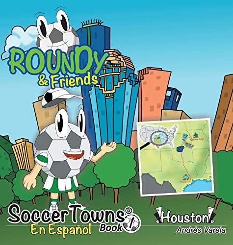 Roundy and Friends - Houston: En Español (Soccertowns Series Spanish, Band 1)