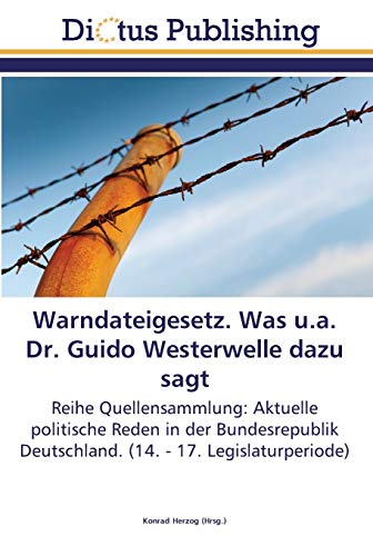 Warndateigesetz. Was u.a. Dr. Guido Westerwelle dazu sagt: Reihe Quellensammlung: Aktuelle politische Reden in der Bundesrepublik Deutschland. (14. - 17. Legislaturperiode)
