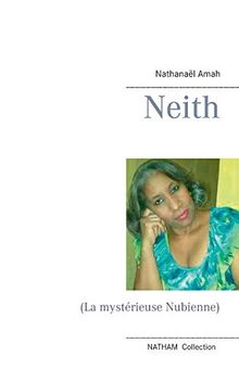 Neith : (La mystérieuse Nubienne)