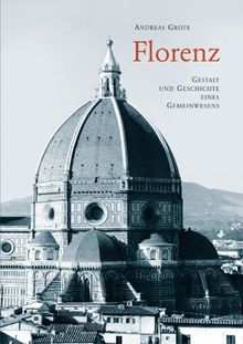 Florenz. Gestalt und Geschichte eines Gemeinwesens